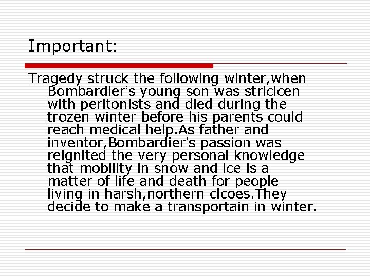 Important: Tragedy struck the following winter, when Bombardier’s young son was striclcen with peritonists