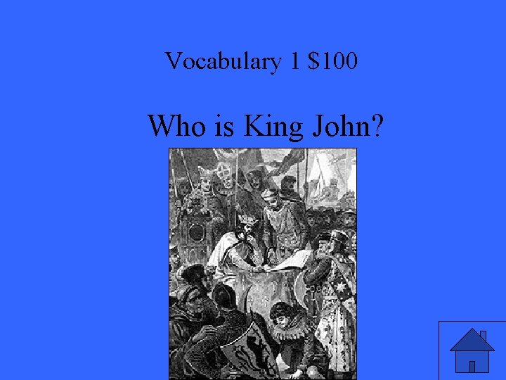 Vocabulary 1 $100 Who is King John? 