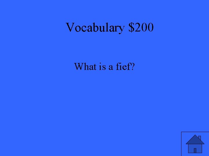 Vocabulary $200 What is a fief? 