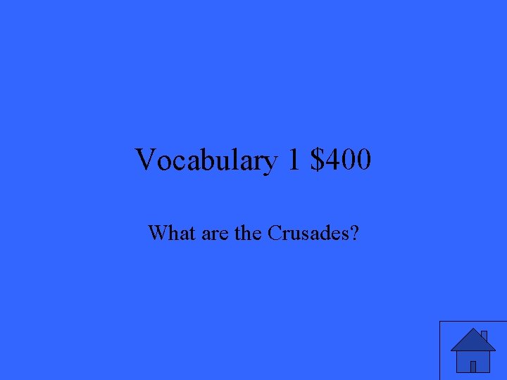 Vocabulary 1 $400 What are the Crusades? 