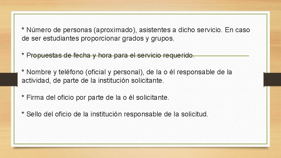 * Número de personas (aproximado), asistentes a dicho servicio. En caso de ser estudiantes