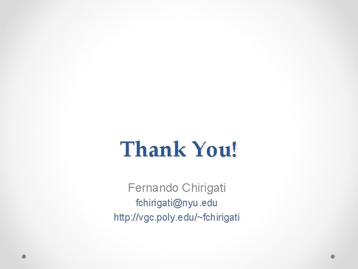 Thank You! Fernando Chirigati fchirigati@nyu. edu http: //vgc. poly. edu/~fchirigati 