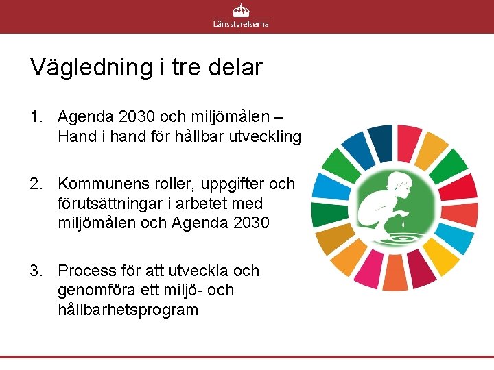 Vägledning i tre delar 1. Agenda 2030 och miljömålen – Hand i hand för