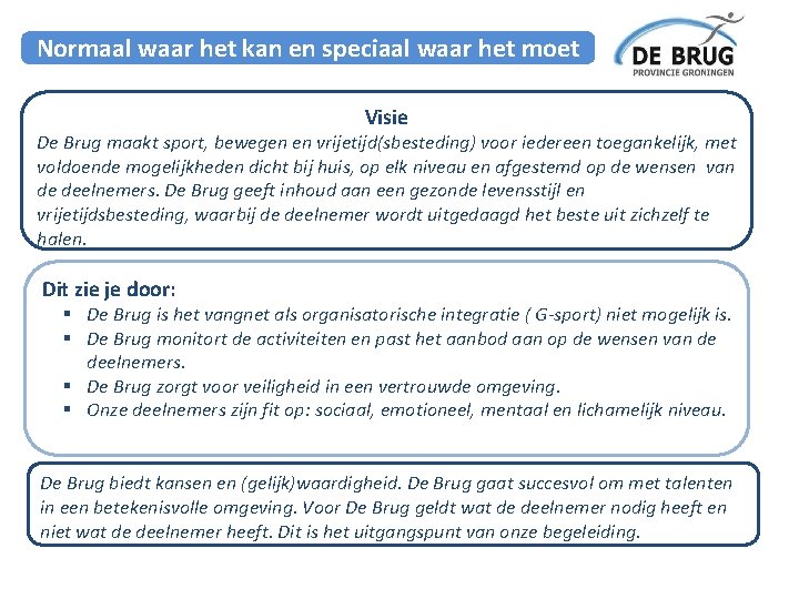 Normaal waar het kan en speciaal waar het moet Visie De Brug maakt sport,