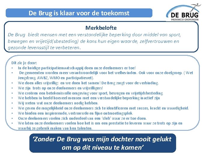 De Brug is klaar voor de toekomst Merkbelofte De Brug biedt mensen met een