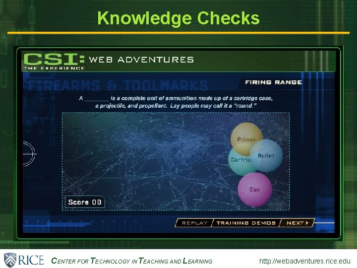 Knowledge Checks CENTER FOR TECHNOLOGY IN TEACHING AND LEARNING http: //webadventures. rice. edu 