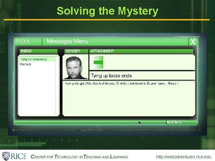 Solving the Mystery CENTER FOR TECHNOLOGY IN TEACHING AND LEARNING http: //webadventures. rice. edu