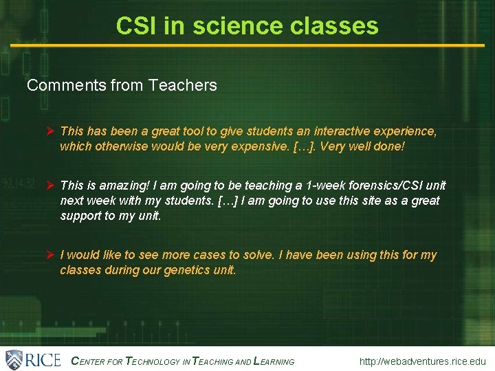 CENTER FOR TECHNOLOGY IN TEACHING AND LEARNING http: //webadventures. rice. edu CSI in science