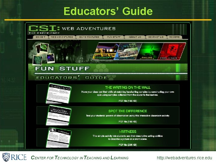 CENTER FOR TECHNOLOGY IN TEACHING AND LEARNING http: //webadventures. rice. edu Educators’ Guide 