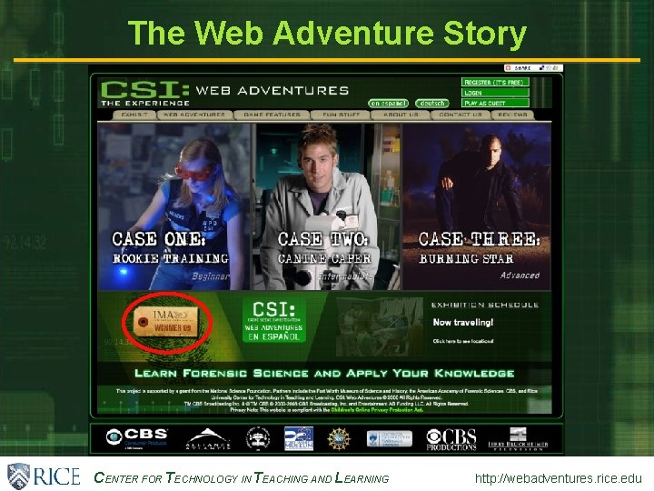 The Web Adventure Story CENTER FOR TECHNOLOGY IN TEACHING AND LEARNING http: //webadventures. rice.