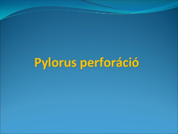 Pylorus perforáció 