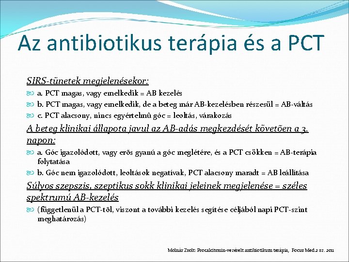 Az antibiotikus terápia és a PCT SIRS-tünetek megjelenésekor: a. PCT magas, vagy emelkedik =