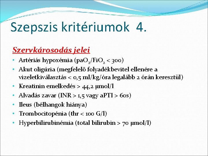 Szepszis kritériumok 4. Szervkárosodás jelei • Artériás hypoxémia (pa. O 2/Fi. O 2 <