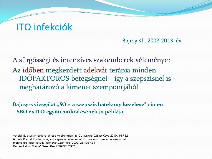 ITO infekciók Bajcsy Kh. 2008 -2013. év A sürgősségi és intenzíves szakemberek véleménye: Az