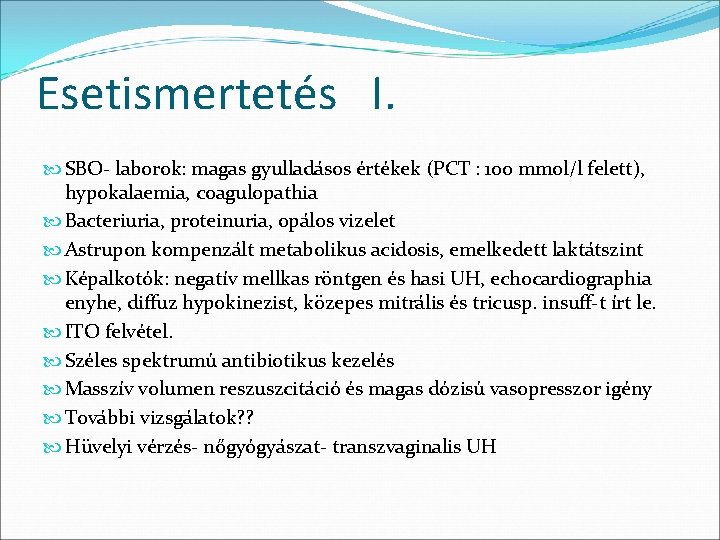 Esetismertetés I. SBO- laborok: magas gyulladásos értékek (PCT : 100 mmol/l felett), hypokalaemia, coagulopathia