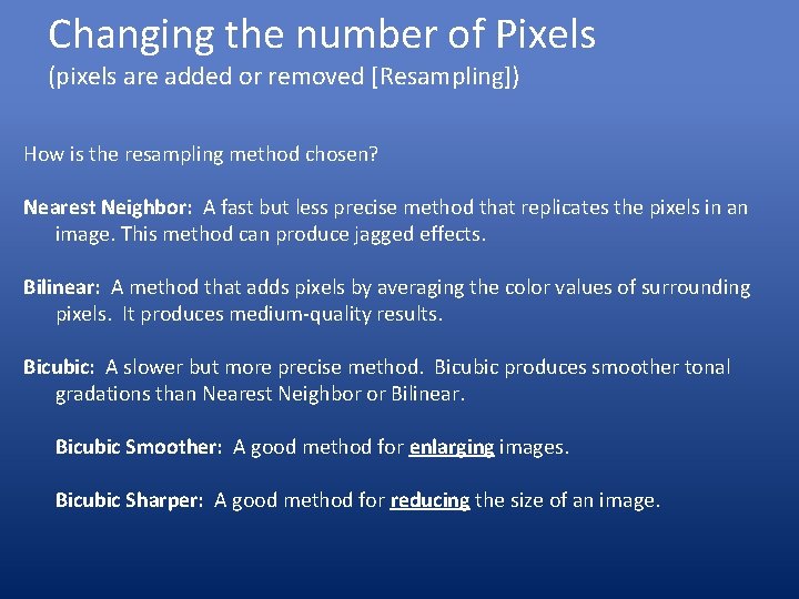 Changing the number of Pixels (pixels are added or removed [Resampling]) How is the