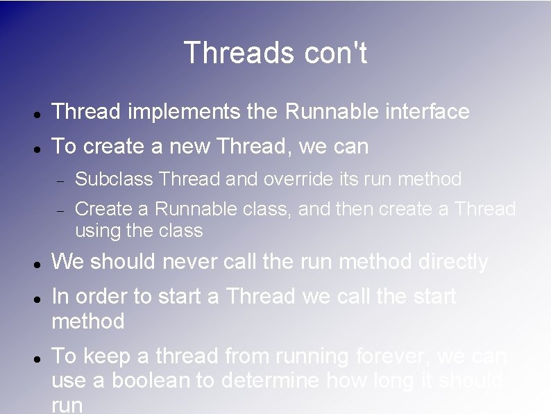 Threads con't Thread implements the Runnable interface To create a new Thread, we can