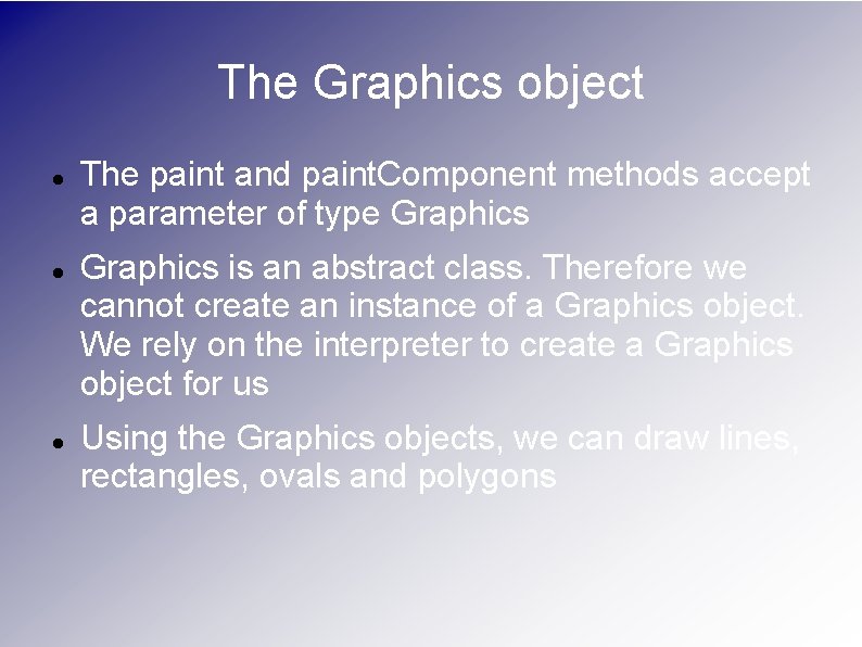 The Graphics object The paint and paint. Component methods accept a parameter of type