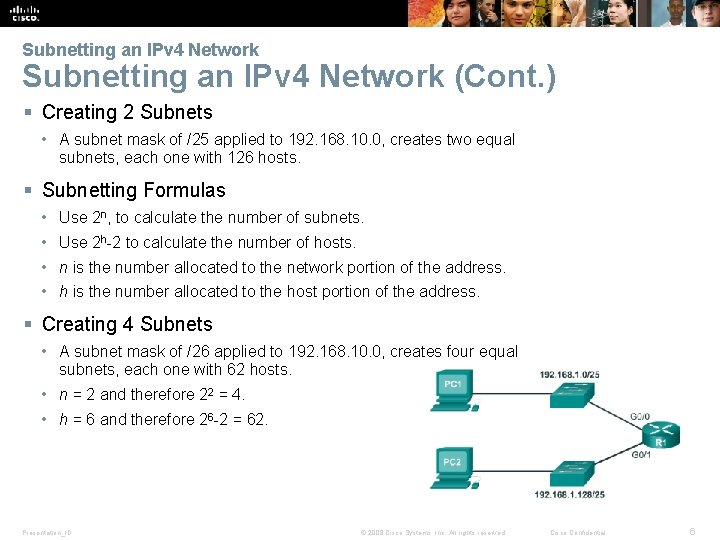 Subnetting an IPv 4 Network (Cont. ) § Creating 2 Subnets • A subnet