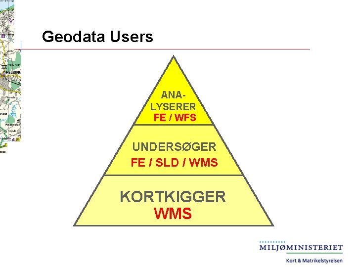 Geodata Users ANALYSERER FE / WFS UNDERSØGER FE / SLD / WMS KORTKIGGER WMS