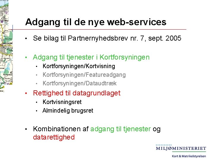 Adgang til de nye web-services • Se bilag til Partnernyhedsbrev nr. 7, sept. 2005