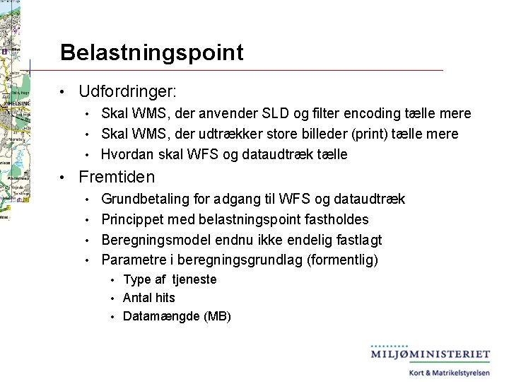 Belastningspoint • Udfordringer: Skal WMS, der anvender SLD og filter encoding tælle mere •