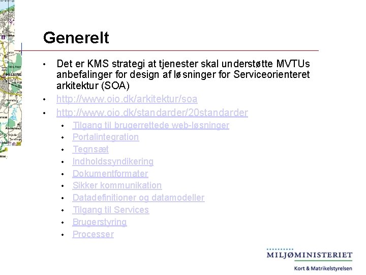 Generelt • • • Det er KMS strategi at tjenester skal understøtte MVTUs anbefalinger