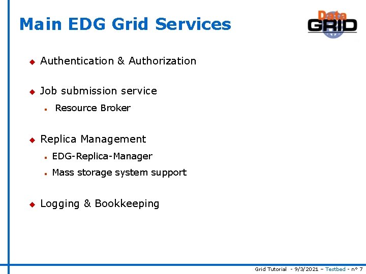 Main EDG Grid Services u Authentication & Authorization u Job submission service n u