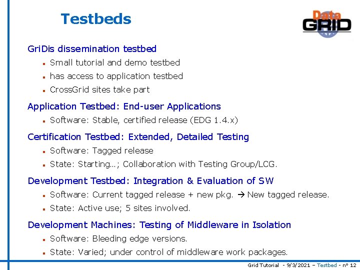 Testbeds Gri. Dis dissemination testbed n Small tutorial and demo testbed n has access