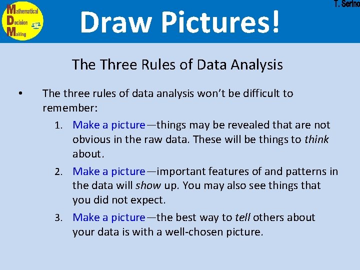 Draw Pictures! The Three Rules of Data Analysis • The three rules of data