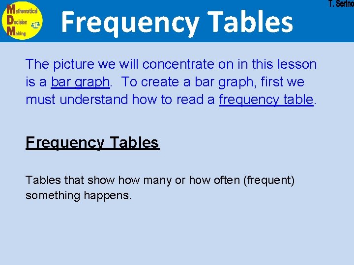 Frequency Tables The picture we will concentrate on in this lesson is a bar