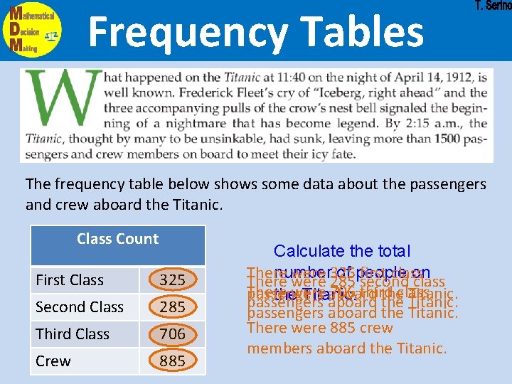 Frequency Tables The frequency table below shows some data about the passengers and crew