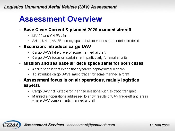 Assessment Overview • Base Case: Current & planned 2020 manned aircraft • MV-22 and