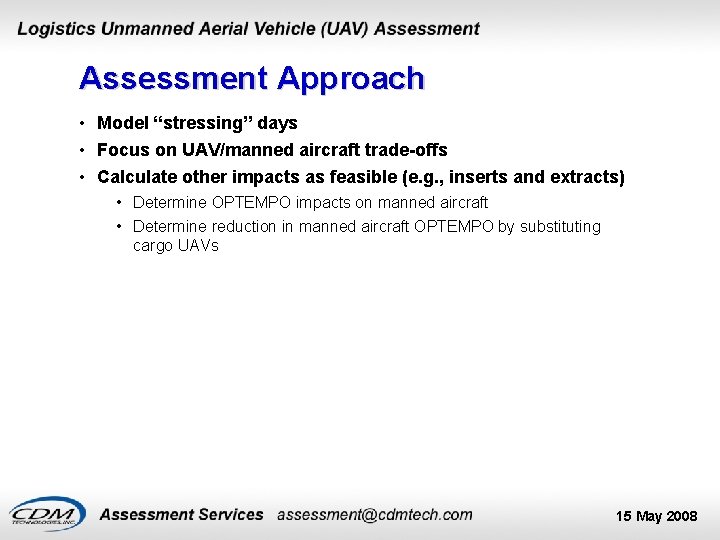 Assessment Approach • Model “stressing” days • Focus on UAV/manned aircraft trade-offs • Calculate