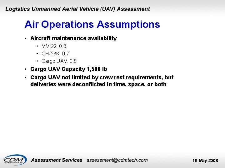 Air Operations Assumptions • Aircraft maintenance availability • MV-22: 0. 8 • CH-53 K: