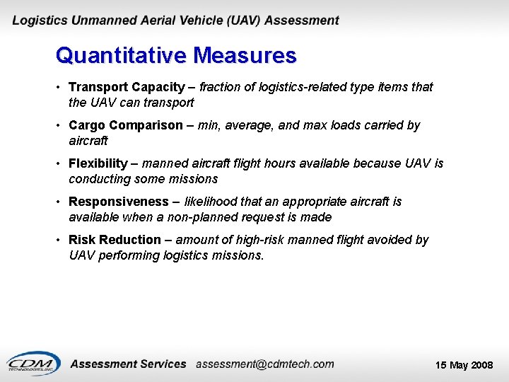 Quantitative Measures • Transport Capacity – fraction of logistics-related type items that the UAV