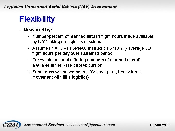 Flexibility • Measured by: • Number/percent of manned aircraft flight hours made available by