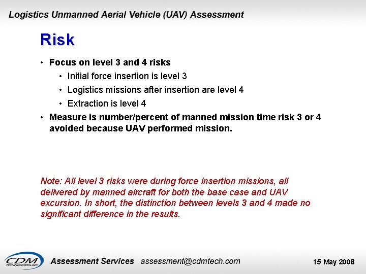 Risk • Focus on level 3 and 4 risks • Initial force insertion is