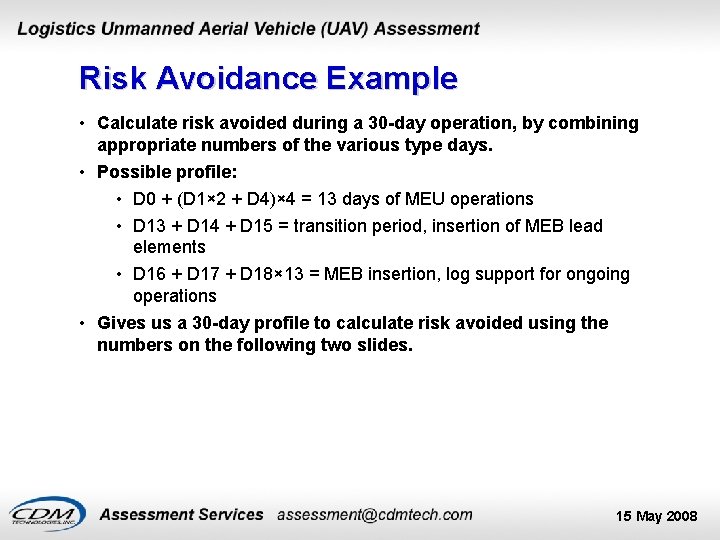 Risk Avoidance Example • Calculate risk avoided during a 30 -day operation, by combining