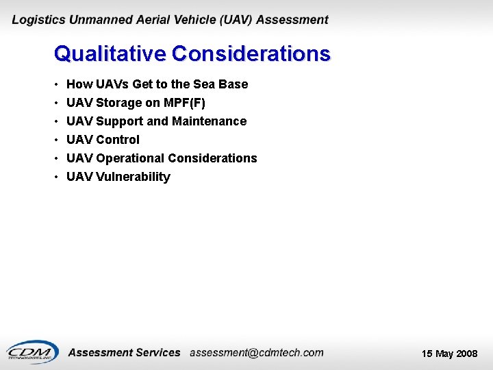 Qualitative Considerations • • • How UAVs Get to the Sea Base UAV Storage
