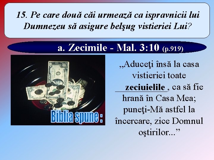 15. Pe care două căi urmează ca ispravnicii lui Dumnezeu să asigure belşug vistieriei