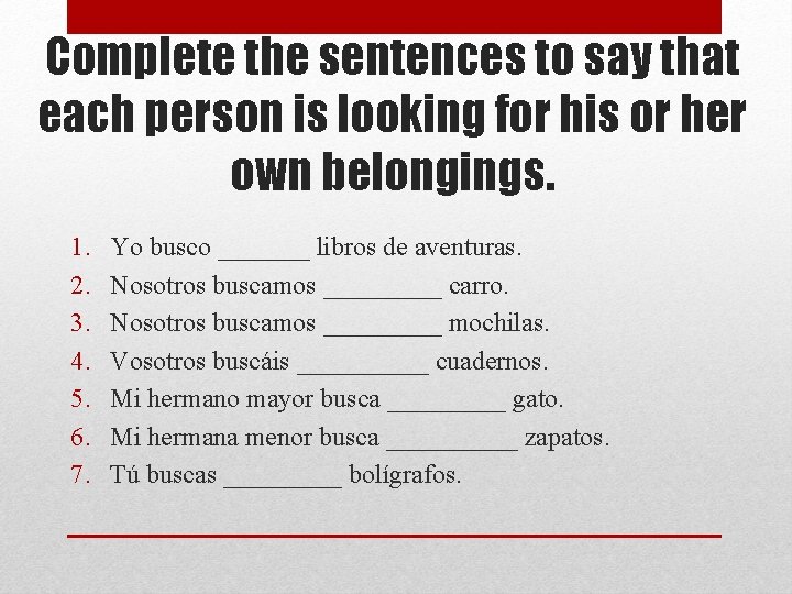 Complete the sentences to say that each person is looking for his or her