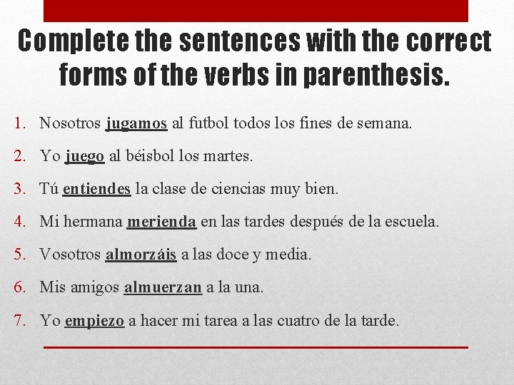 Complete the sentences with the correct forms of the verbs in parenthesis. 1. Nosotros