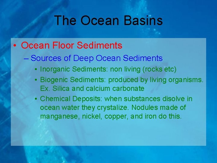 The Ocean Basins • Ocean Floor Sediments – Sources of Deep Ocean Sediments •