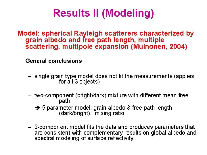 Results II (Modeling) Model: spherical Rayleigh scatterers characterized by grain albedo and free path