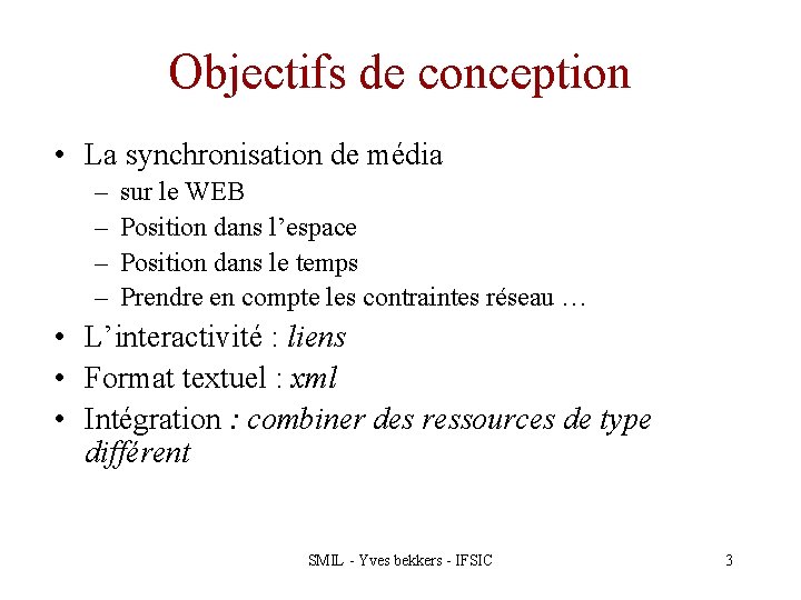 Objectifs de conception • La synchronisation de média – – sur le WEB Position