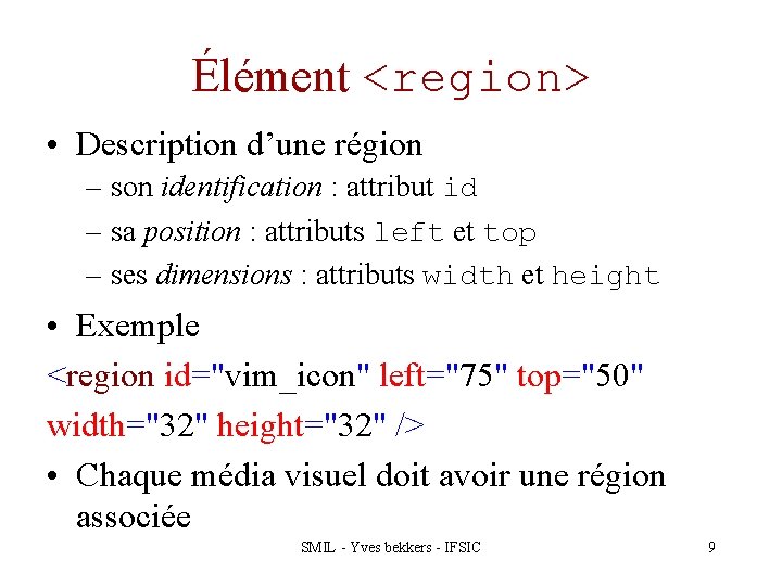 Élément <region> • Description d’une région – son identification : attribut id – sa