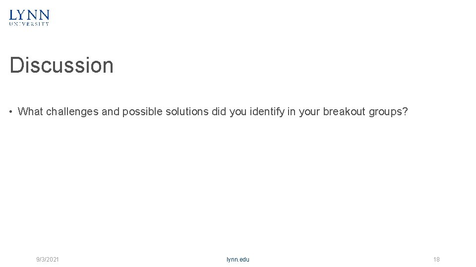 Discussion • What challenges and possible solutions did you identify in your breakout groups?