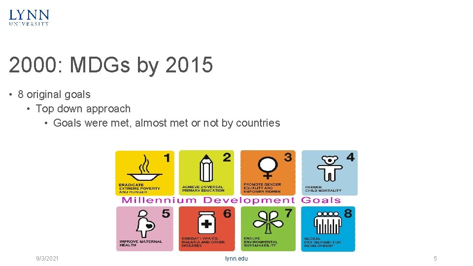 2000: MDGs by 2015 • 8 original goals • Top down approach • Goals