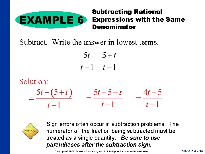 EXAMPLE 6 Subtracting Rational Expressions with the Same Denominator Subtract. Write the answer in